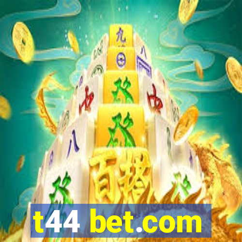 t44 bet.com